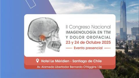 II Congreso Nacional de Imagenología en Trastornos Temporomandibulares y Dolor Orofacial