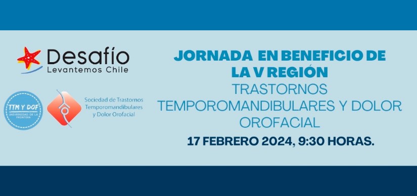 Iniciativa UFRO en ayuda de Damnificados Incendios: “Jornadas de Trastornos Temporomandibulares y Dolor Orofacial”